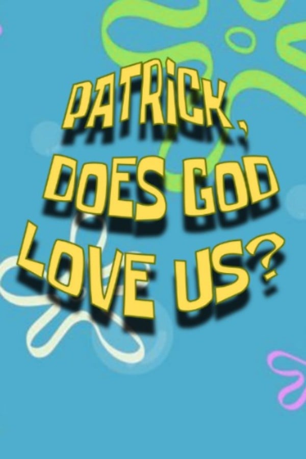 Patrick, Does God Love Us?