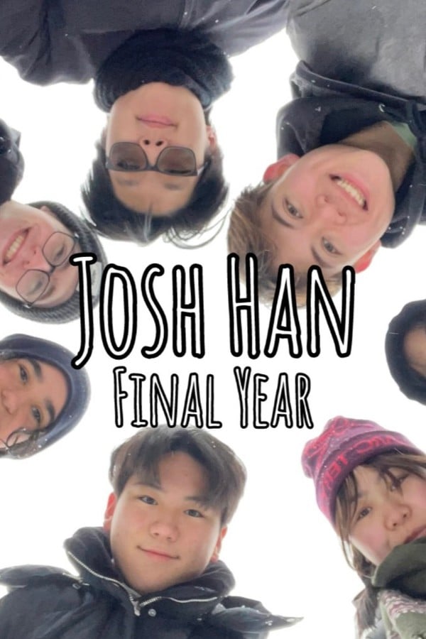 Josh Han: Final Year