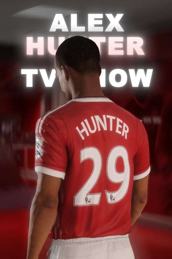 Alex Hunter - TV Show